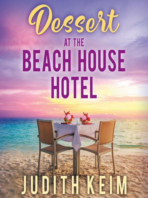 Title details for Dessert at the Beach House Hotel by Judith Keim - Available